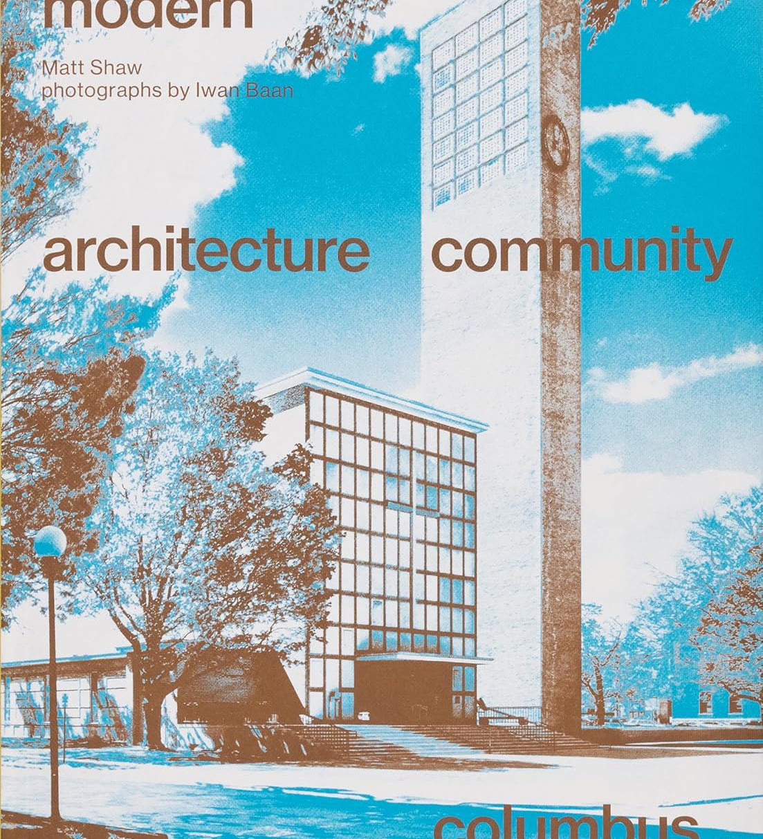 American Modern: Architecture; Community; Columbus, Indiana - Destination PSP