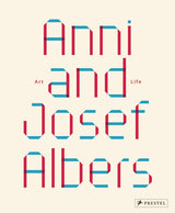 Anni and Josef Albers: Art and Life