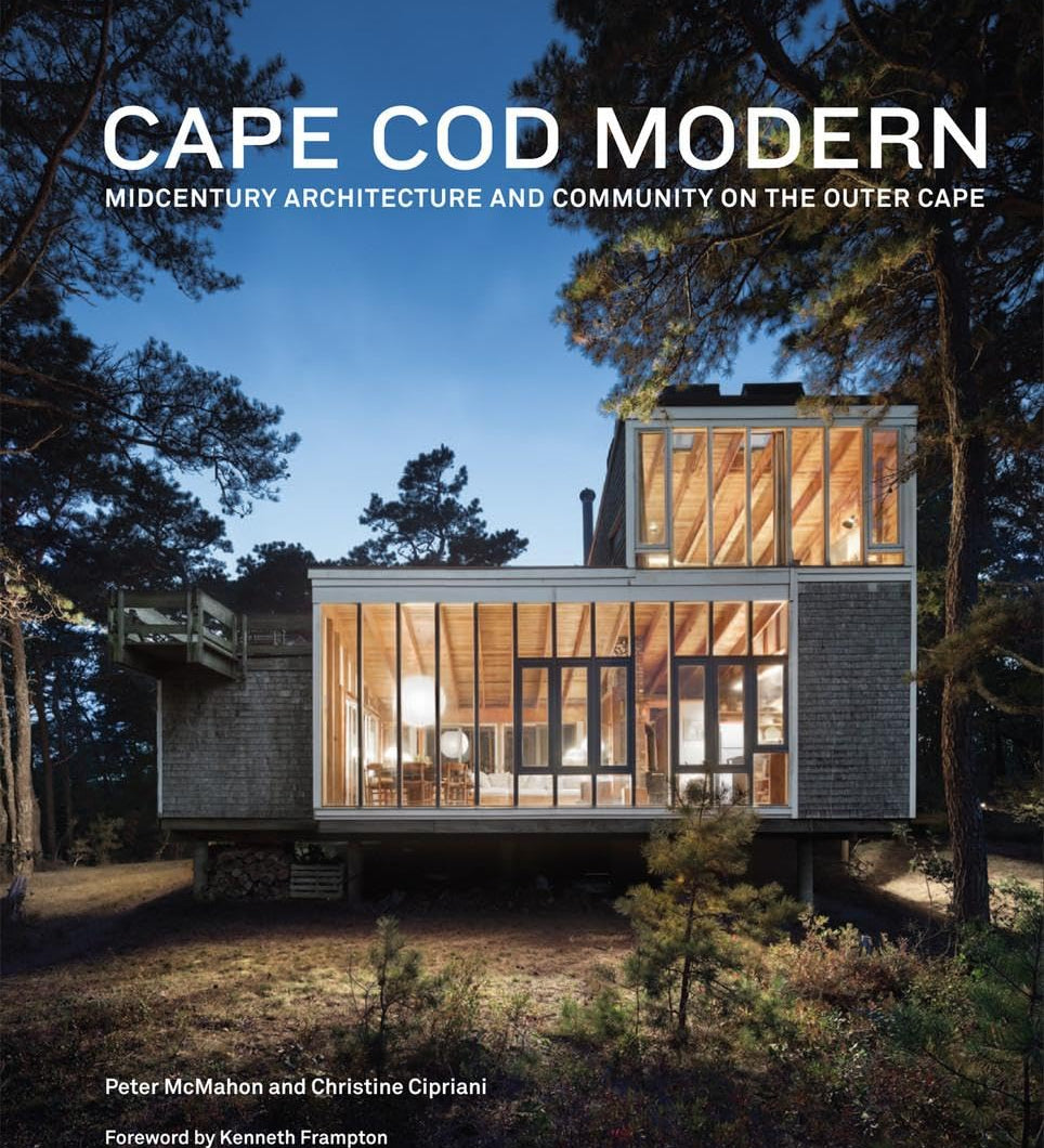 Cape Cod Modern: Midcentury Architecture and Community on the Outer Cape - Destination PSP