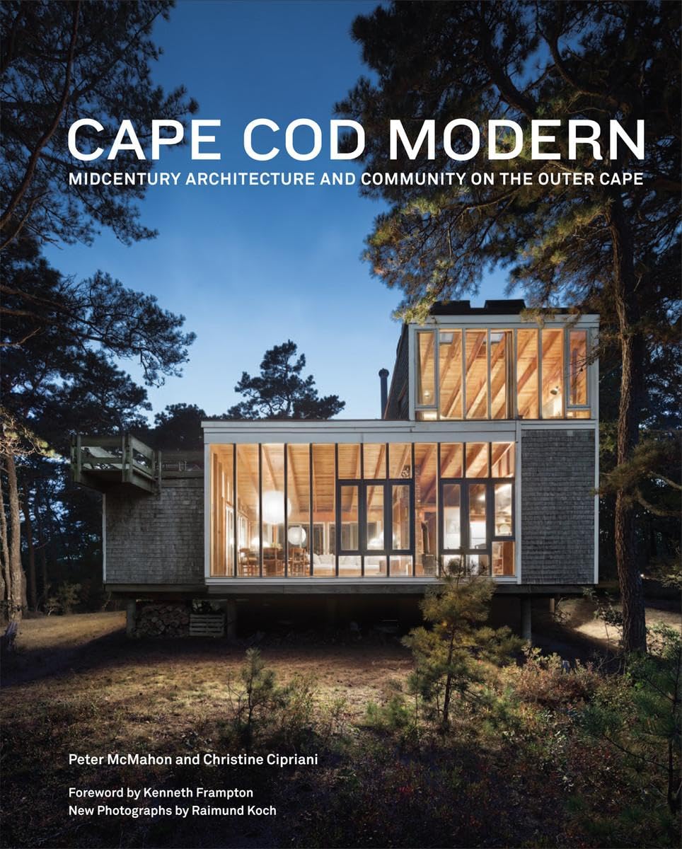 Cape Cod Modern: Midcentury Architecture and Community on the Outer Cape - Destination PSP