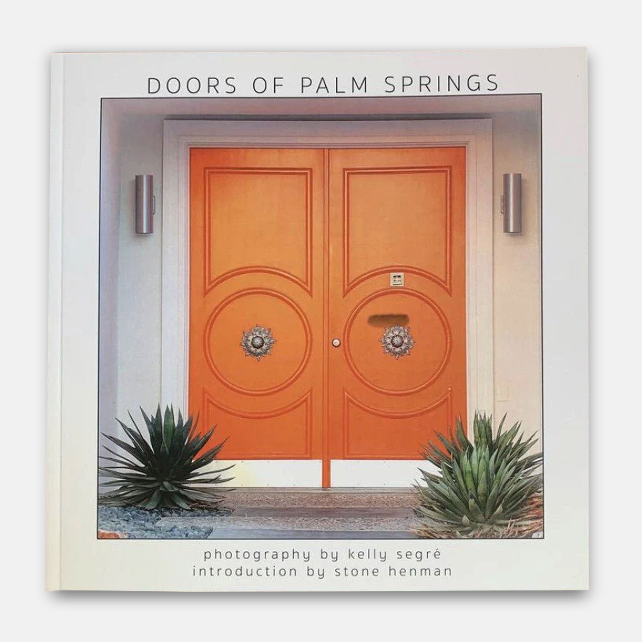 Doors of Palm Springs Book By Kelly Segré - Hardcover - Destination PSP