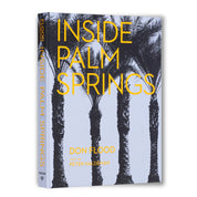 Inside Palm Springs: An Exclusive Glimpse into 22 Homes - Hardcover Book