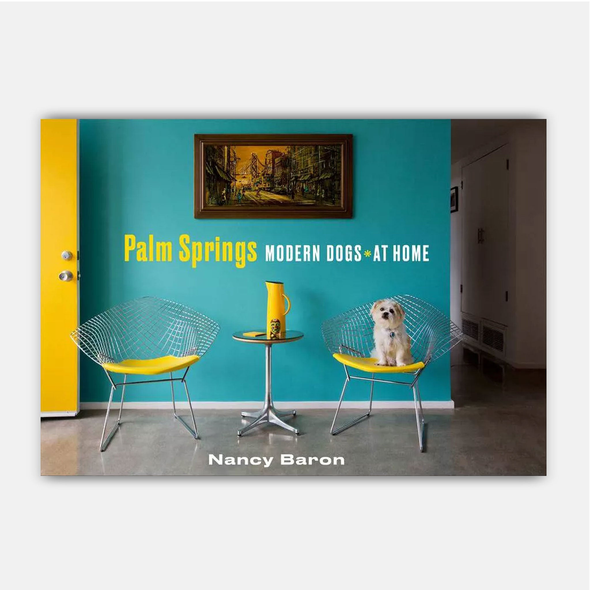 Palm Springs Modern Dogs at Home by Nancy Baron - Destination PSP