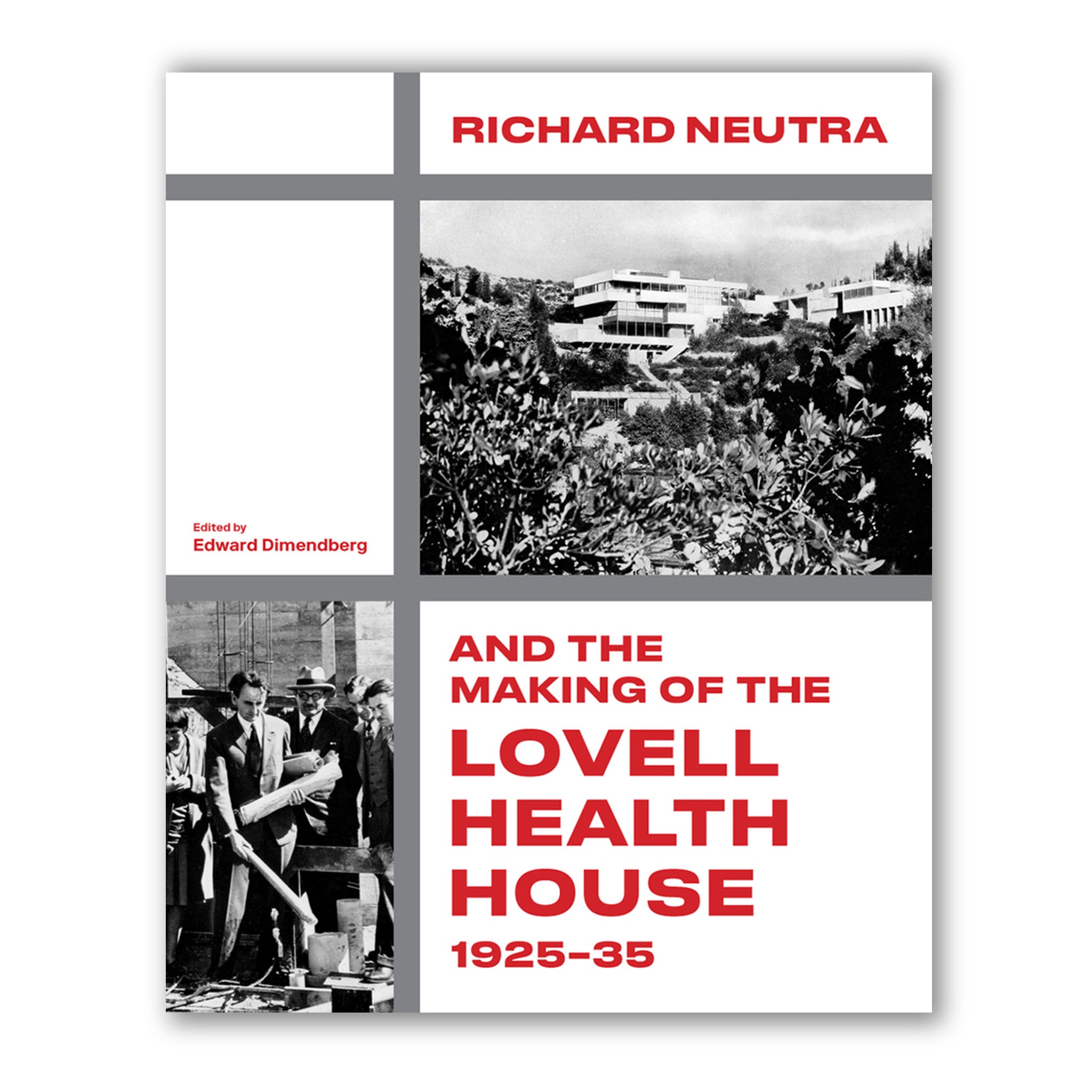 Richard Neutra and the Making of the Lovell Health House 1925-35