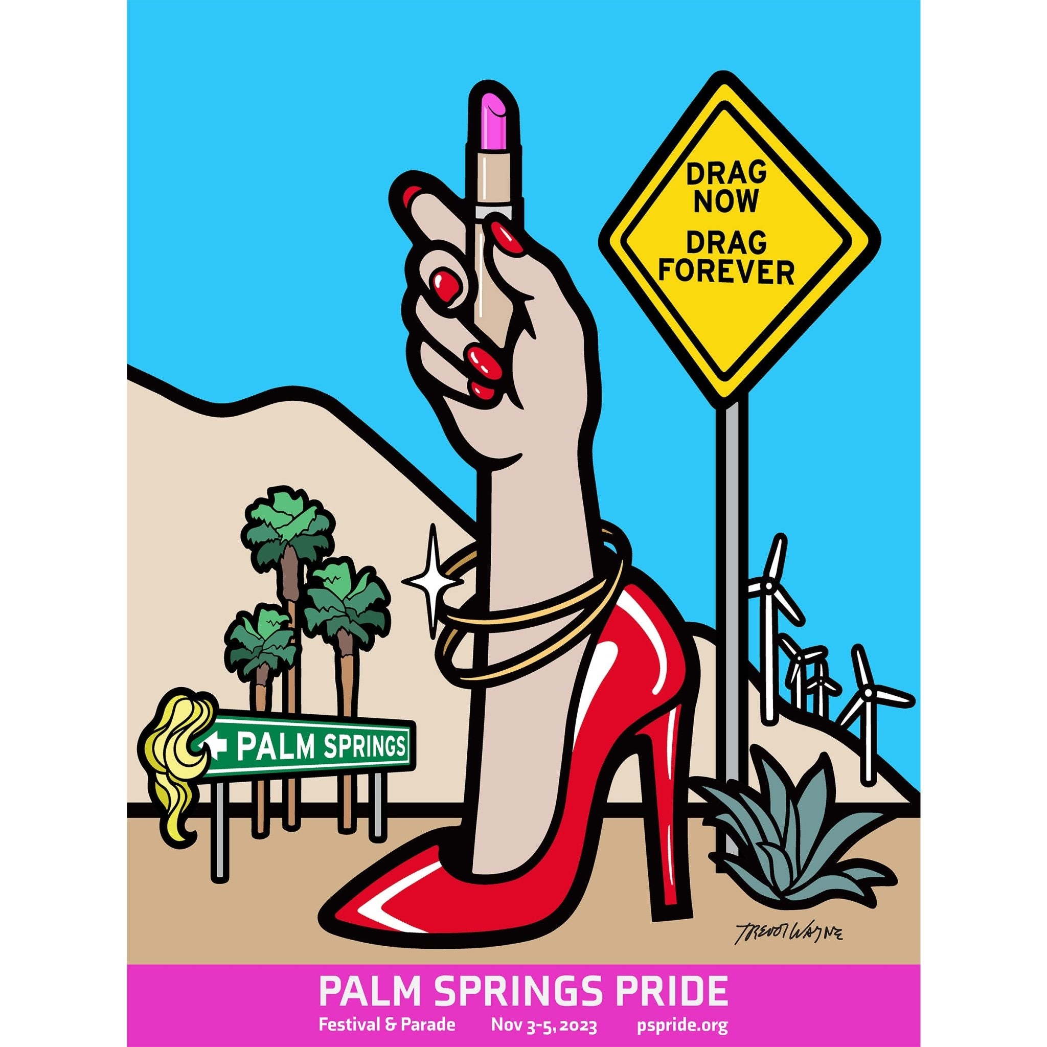 2023 Palm Springs Pride Poster : Drag Now Drag Forever by Trevor Wayne - Destination PSP