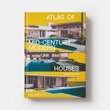 Atlas of Mid-Century Modern Houses By. Dominic Bradbury