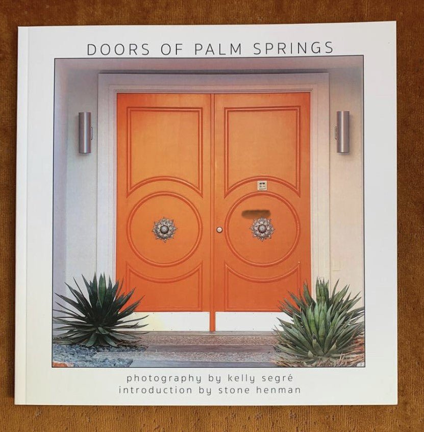 Doors of Palm Springs Book By Kelly Segré Expanded Version - Destination PSP